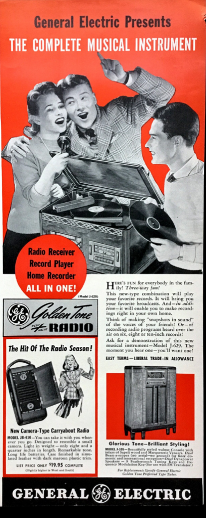1940s vintage ad: "General Electric Presents The Complete Musical Instrument..Radio Receiver, Record Player & Home Recorder". The advertisement features 3 young people listneing to records.